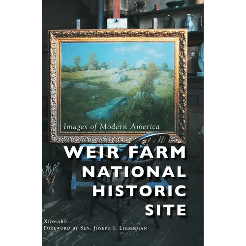 Weir Farm National Historic Site - Hardcover