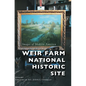 Weir Farm National Historic Site - Hardcover