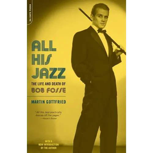 All His Jazz: The Life & Death of Bob Fosse - Paperback