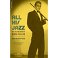 All His Jazz: The Life & Death of Bob Fosse - Paperback