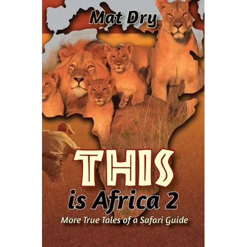 THIS is Africa 2: More True Tales of a Safari Guide - Paperback