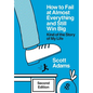 How to Fail at Almost Everything and Still Win Big: Kind of the Story of My Life - Hardcover