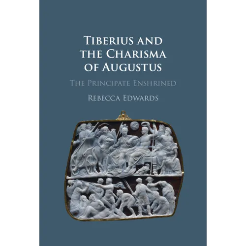 Tiberius and the Charisma of Augustus - Hardcover