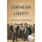The Contagion of Liberty: The Politics of Smallpox in the American Revolution - Hardcover