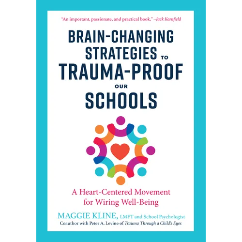 Brain-Changing Strategies to Trauma-Proof Our Schools: A Heart-Centered Movement for Wiring Well-Being - Paperback