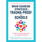 Brain-Changing Strategies to Trauma-Proof Our Schools: A Heart-Centered Movement for Wiring Well-Being - Paperback