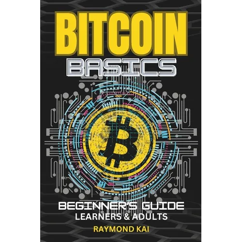 Bitcoin Basics: Simple Beginners Guide With Amazing Artistic Images and Illustrations Teens & Adults - Paperback