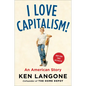 I Love Capitalism!: An American Story - Hardcover