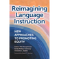 Reimagining Language Instruction: New Approaches to Promoting Equity - Paperback