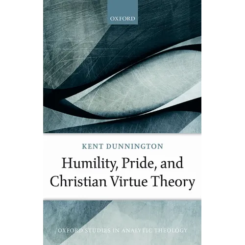 Humility, Pride, and Christian Virtue Theory - Hardcover