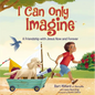 I Can Only Imagine: A Friendship with Jesus Now and Forever - Hardcover