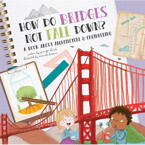 How Do Bridges Not Fall Down?: A Book about Architecture & Engineering - Hardcover