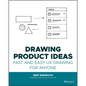 Drawing Product Ideas: Fast and Easy UX Drawing for Anyone - Paperback