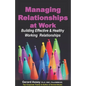 Managing Relationships at Work: Building Effective & Healthy Working Relationships - Paperback