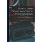 How to Win Compliments for Your Cooking: the Wesson Oil & Snowdrift Cookbook - Paperback