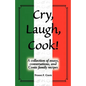 Cry, Laugh, Cook!: A Collection of Essays, Conversations, and Conte Family Recipes - Paperback
