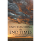 Understanding the End Times: Are Current Events Pointing to a Soon Return of Jesus? - Hardcover