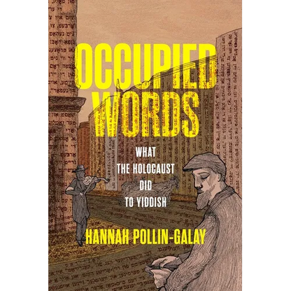 Occupied Words: What the Holocaust Did to Yiddish - Hardcover