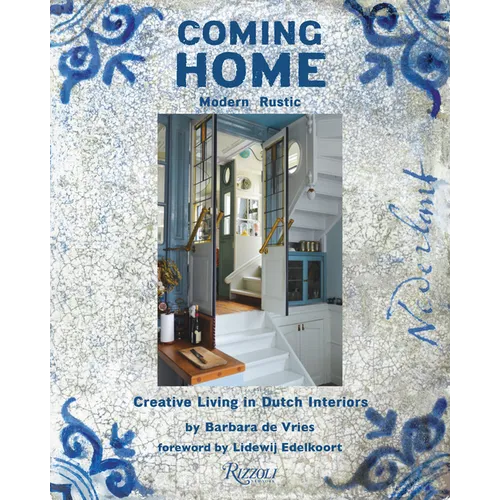 Coming Home: Modern Rustic: Creative Living in Dutch Interiors - Hardcover