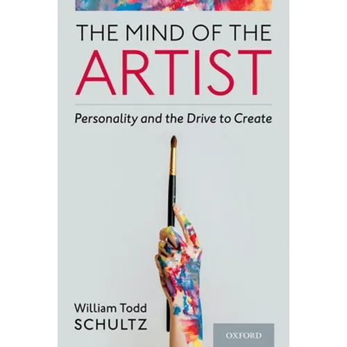 The Mind of the Artist: Personality and the Drive to Create - Hardcover
