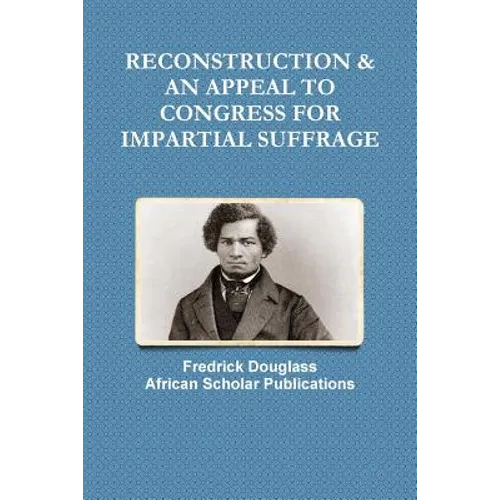 Reconstruction & an Appeal to Congress for Impartial Suffrage - Paperback