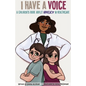 I Have A Voice: A Children's Book About Advocacy in Healthcare - Paperback