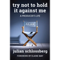 Try Not to Hold It Against Me - Hardcover