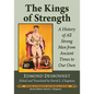 The Kings of Strength: A History of All Strong Men from Ancient Times to Our Own - Paperback