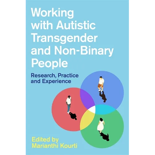 Working with Autistic Transgender and Non-Binary People: Research, Practice and Experience - Paperback