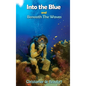 Into the Blue and Beneath The Waves: Navigating the deep waters of life - Hardcover