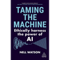 Taming the Machine: Ethically Harness the Power of AI - Hardcover