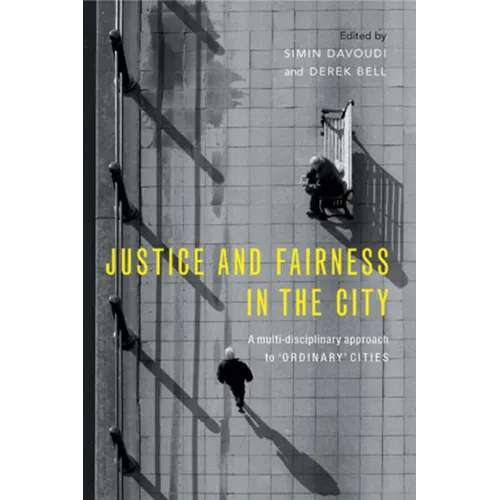Justice and Fairness in the City: A Multi-Disciplinary Approach to 'Ordinary' Cities - Paperback