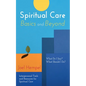 Spiritual Care Basics and Beyond: What Do I Say? What Should I Do? Interpersonal Tools and Resources for Spiritual Care - Hardcover