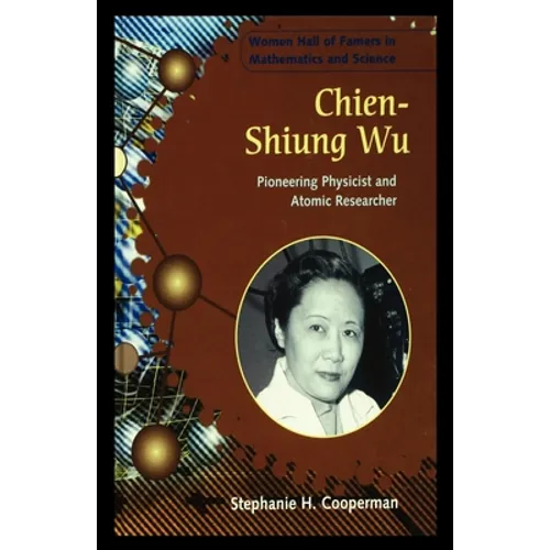 Chien-Shiung Wu: Pioneering Physicist and Atomic Researcher - Paperback