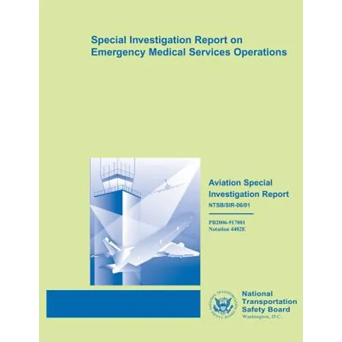 Aviation Special Investigation Report: Special Investigation Report on Emergency Medical Services Operations - Paperback