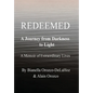 Redeemed: A Journey from Darkness to Light - Hardcover