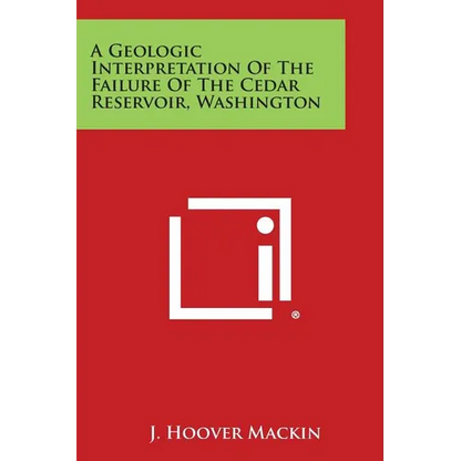 A Geologic Interpretation of the Failure of the Cedar Reservoir, Washington - Paperback