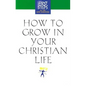 How to Grow in Your Christian Life - Hardcover
