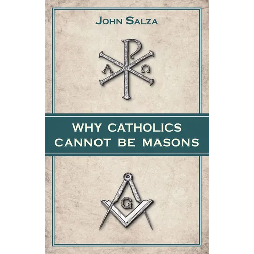 Why Catholics Cannot Be Masons - Paperback