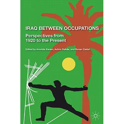 Iraq Between Occupations: Perspectives from 1920 to the Present - Hardcover