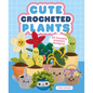 Cute Crocheted Plants: 25 Lovable Crochet Designs - Paperback