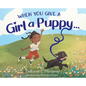 When You Give a Girl a Puppy... - Hardcover