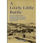A Lively Little Battle: New Perspectives on the Battle of Fort Butler, Donaldsonville, Louisiana, 28 June 1863 - Paperback
