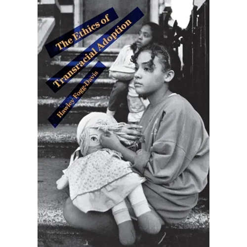 Ethics of Transracial Adoption - Hardcover