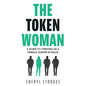 The Token Woman: A Guide to Thriving as a Female Leader in Sales - Paperback
