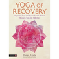 Yoga of Recovery: Integrating Yoga and Ayurveda with Modern Recovery Tools for Addiction - Paperback