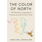 The Color of North: The Molecular Language of Proteins and the Future of Life - Hardcover