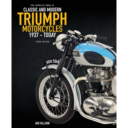 The Complete Book of Classic and Modern Triumph Motorcycles 3rd Edition: 1937 to Today - Hardcover