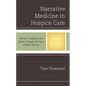 Narrative Medicine in Hospice Care: Identity, Practice, and Ethics Through the Lens of Paul Ricoeur - Paperback