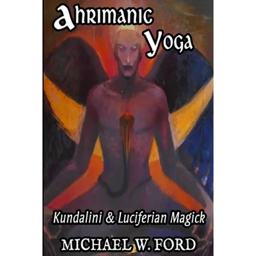 Ahrimanic Yoga: Kundalini & Luciferian Magick - Paperback
